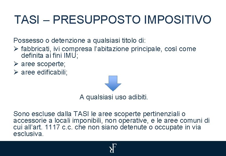 TASI – PRESUPPOSTO IMPOSITIVO Possesso o detenzione a qualsiasi titolo di: Ø fabbricati, ivi