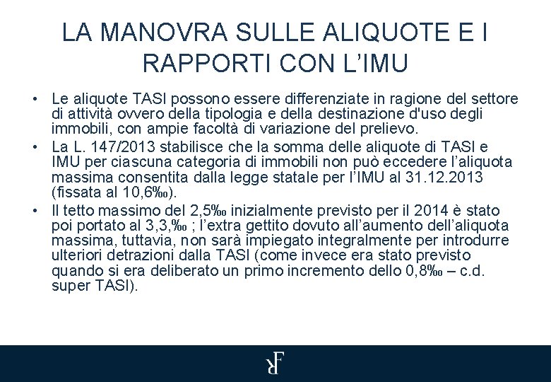 LA MANOVRA SULLE ALIQUOTE E I RAPPORTI CON L’IMU • Le aliquote TASI possono