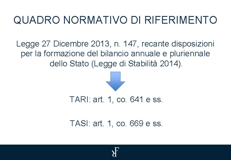 QUADRO NORMATIVO DI RIFERIMENTO Legge 27 Dicembre 2013, n. 147, recante disposizioni per la