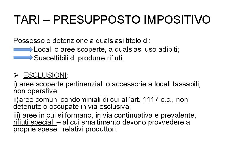 TARI – PRESUPPOSTO IMPOSITIVO Possesso o detenzione a qualsiasi titolo di: Locali o aree