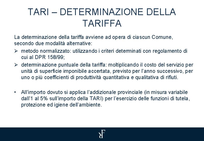 TARI – DETERMINAZIONE DELLA TARIFFA La determinazione della tariffa avviene ad opera di ciascun