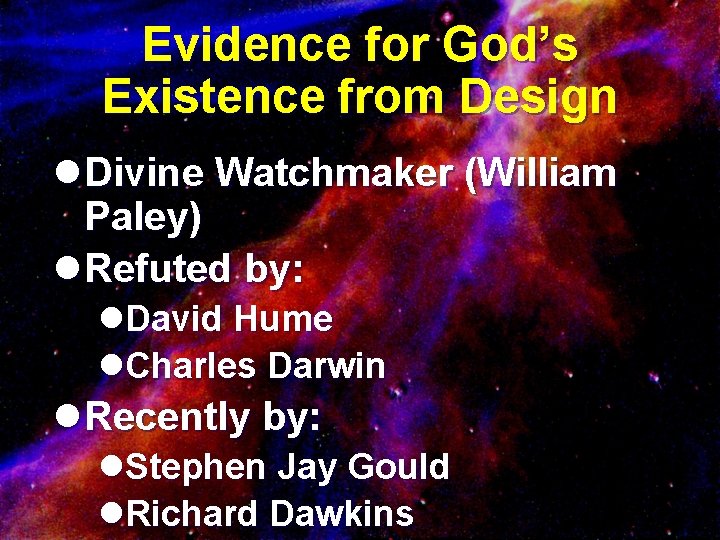 Evidence for God’s Existence from Design l Divine Watchmaker (William Paley) l Refuted by: