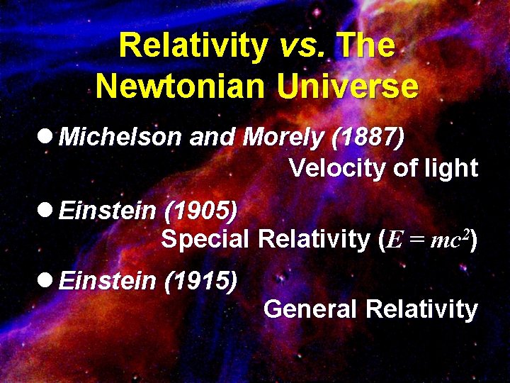 Relativity vs. The Newtonian Universe l Michelson and Morely (1887) Velocity of light l