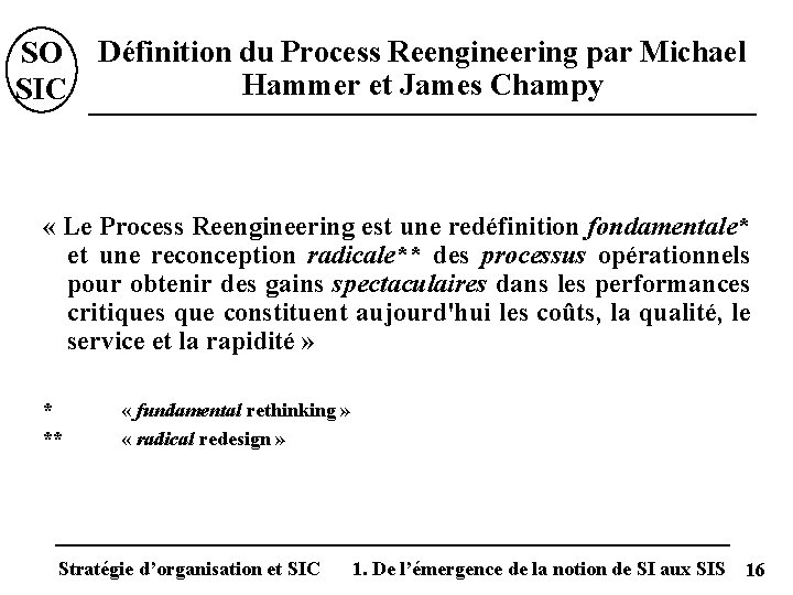 SO SIC Définition du Process Reengineering par Michael Hammer et James Champy « Le