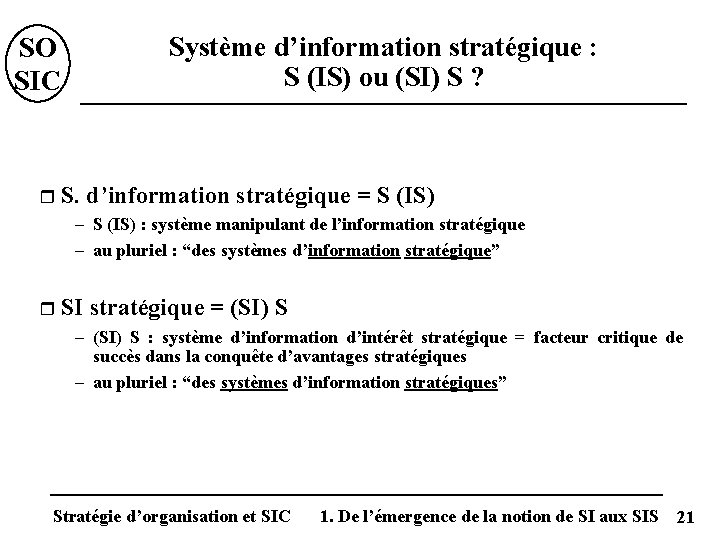 SO SIC r Système d’information stratégique : S (IS) ou (SI) S ? S.