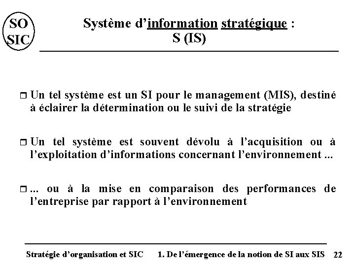 SO SIC Système d’information stratégique : S (IS) r Un tel système est un