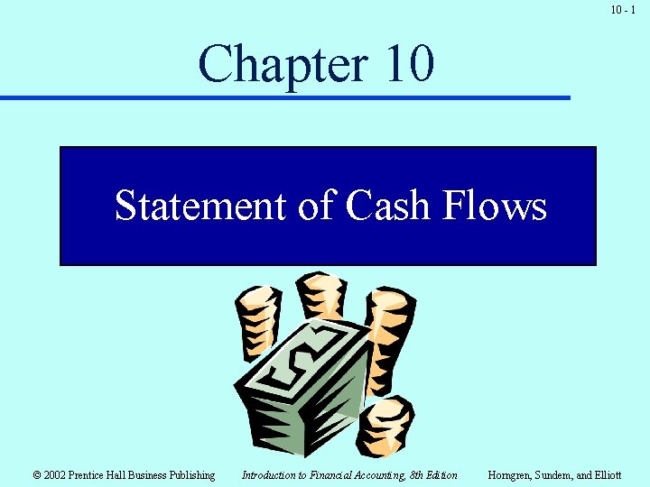 10 - 1 Chapter 10 Statement of Cash Flows © 2002 Prentice Hall Business