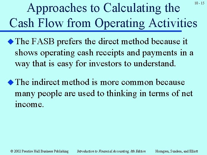 Approaches to Calculating the Cash Flow from Operating Activities 10 - 15 u The Approaches to Calculating the Cash Flow from Operating Activities 10 - 15 u The