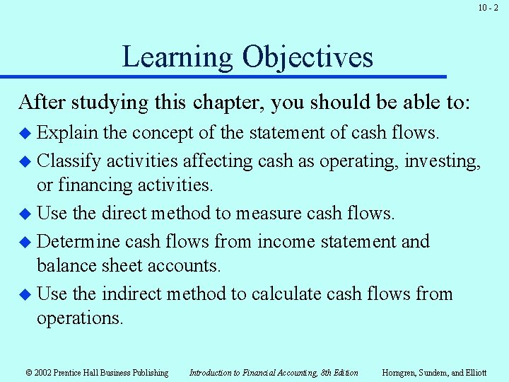 10 - 2 Learning Objectives After studying this chapter, you should be able to: