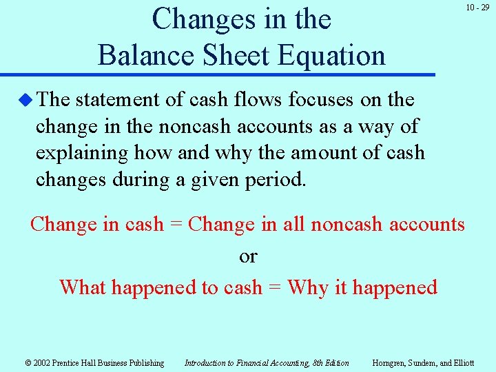 Changes in the Balance Sheet Equation 10 - 29 u The statement of cash