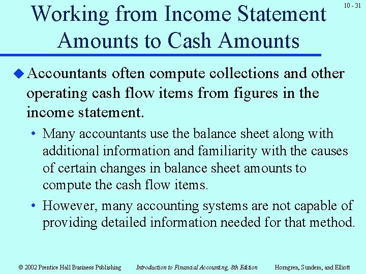 Working from Income Statement Amounts to Cash Amounts 10 - 31 u Accountants often Working from Income Statement Amounts to Cash Amounts 10 - 31 u Accountants often