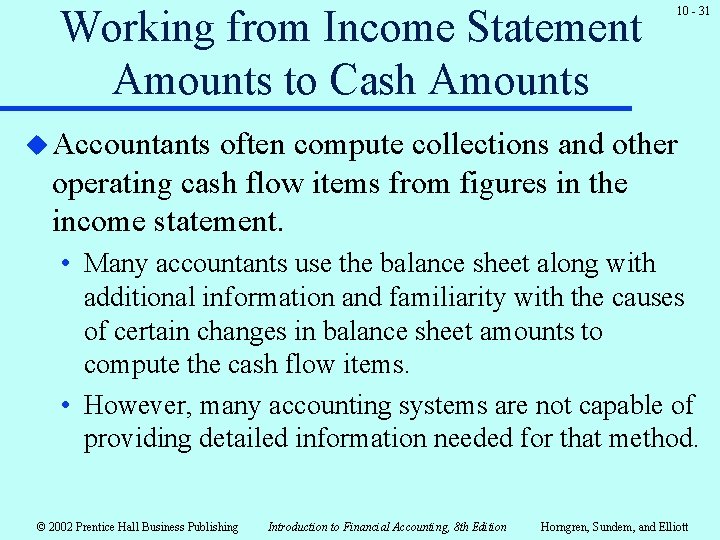 Working from Income Statement Amounts to Cash Amounts 10 - 31 u Accountants often