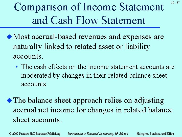 Comparison of Income Statement and Cash Flow Statement 10 - 37 u Most accrual-based