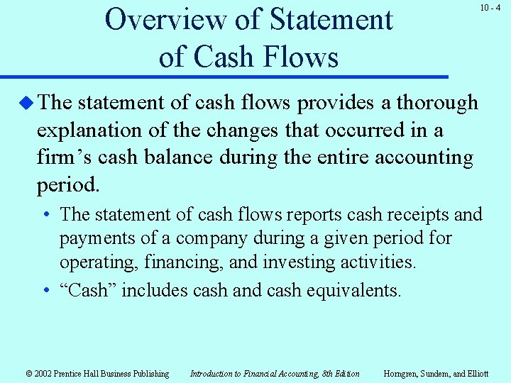 Overview of Statement of Cash Flows 10 - 4 u The statement of cash