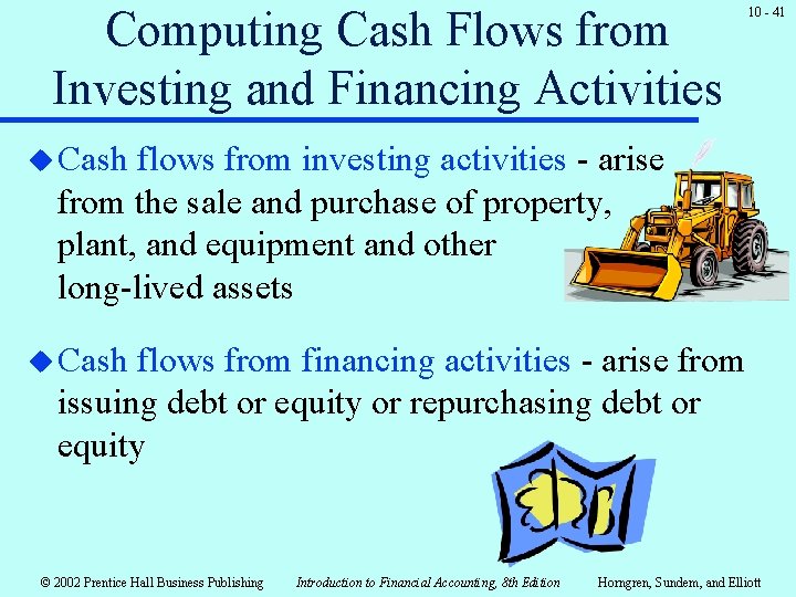 Computing Cash Flows from Investing and Financing Activities 10 - 41 u Cash flows Computing Cash Flows from Investing and Financing Activities 10 - 41 u Cash flows