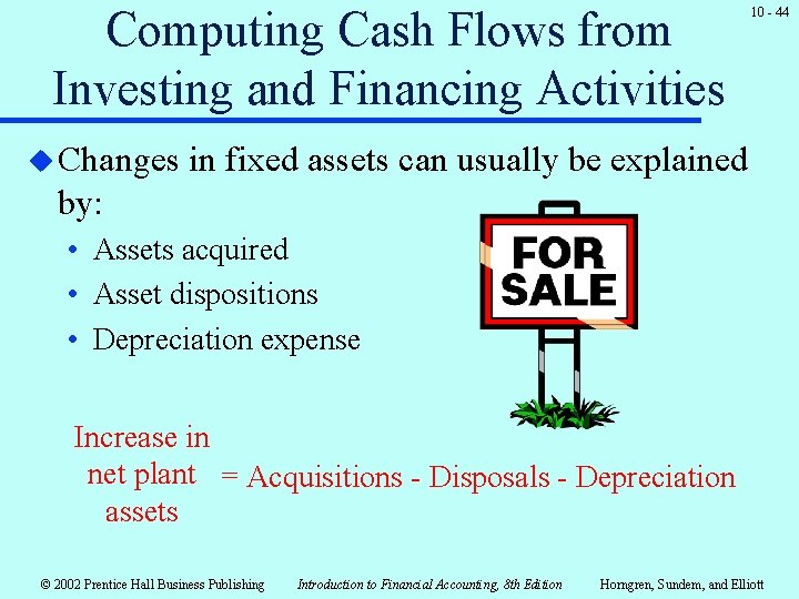 Computing Cash Flows from Investing and Financing Activities u Changes 10 - 44 in