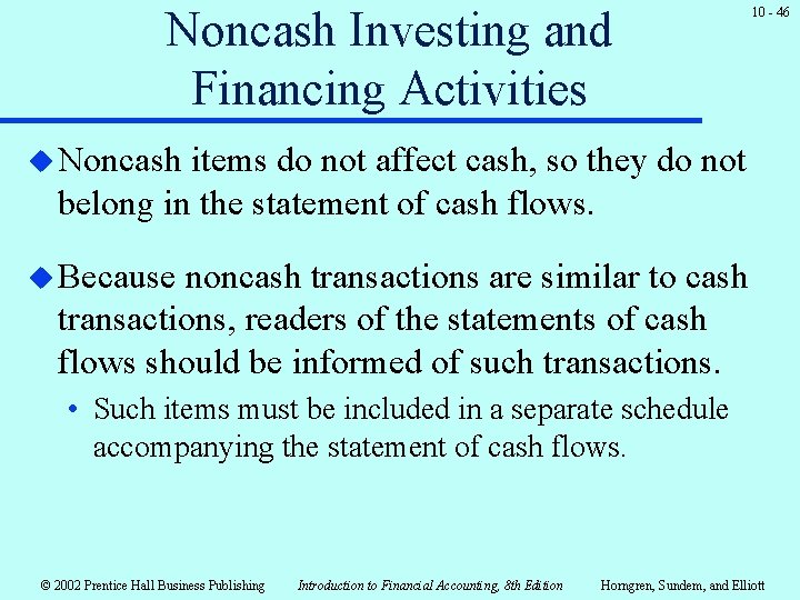 Noncash Investing and Financing Activities 10 - 46 u Noncash items do not affect