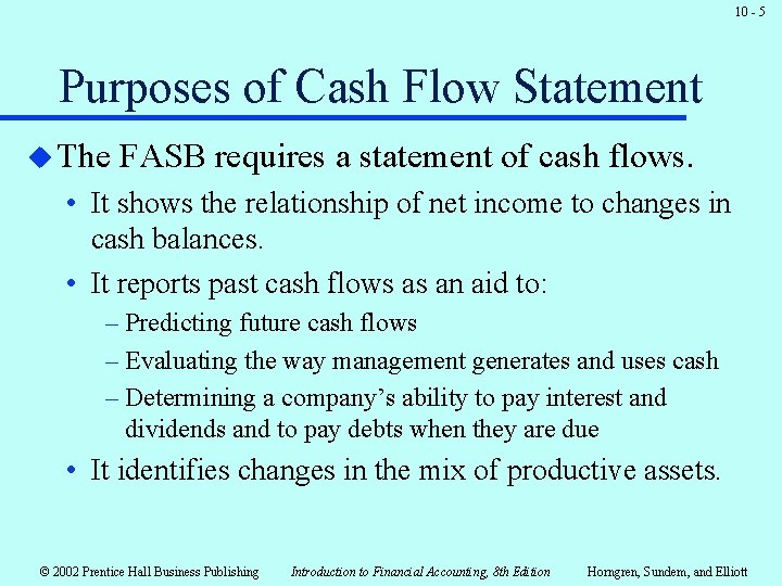 10 - 5 Purposes of Cash Flow Statement u The FASB requires a statement 10 - 5 Purposes of Cash Flow Statement u The FASB requires a statement