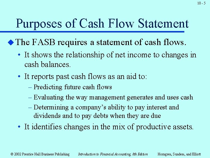 10 - 5 Purposes of Cash Flow Statement u The FASB requires a statement