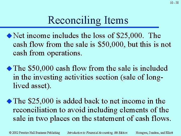 10 - 58 Reconciling Items u Net income includes the loss of $25, 000.