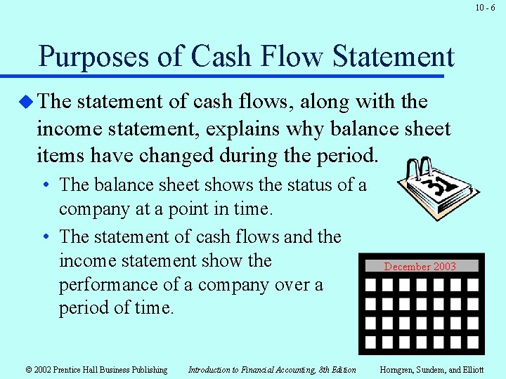 10 - 6 Purposes of Cash Flow Statement u The statement of cash flows,