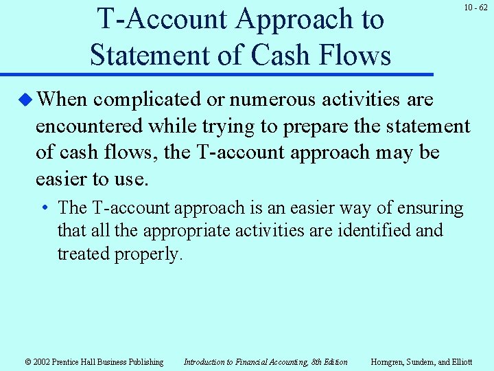 T-Account Approach to Statement of Cash Flows 10 - 62 u When complicated or T-Account Approach to Statement of Cash Flows 10 - 62 u When complicated or