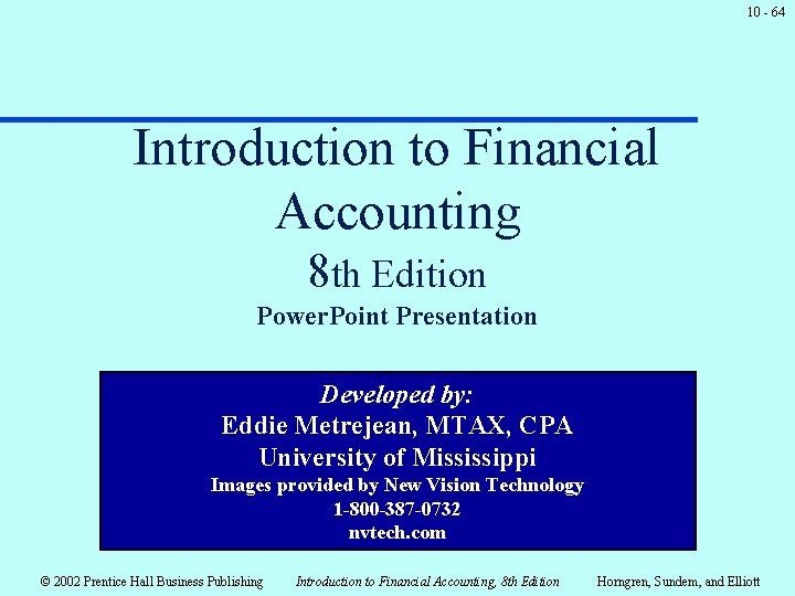 10 - 64 Introduction to Financial Accounting 8 th Edition Power. Point Presentation Developed 10 - 64 Introduction to Financial Accounting 8 th Edition Power. Point Presentation Developed