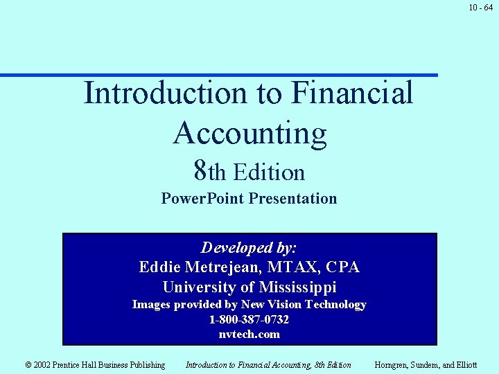 10 - 64 Introduction to Financial Accounting 8 th Edition Power. Point Presentation Developed