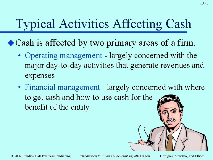 10 - 8 Typical Activities Affecting Cash u Cash is affected by two primary 10 - 8 Typical Activities Affecting Cash u Cash is affected by two primary