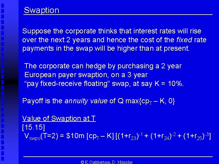 Swaption Suppose the corporate thinks that interest rates will rise over the next 2