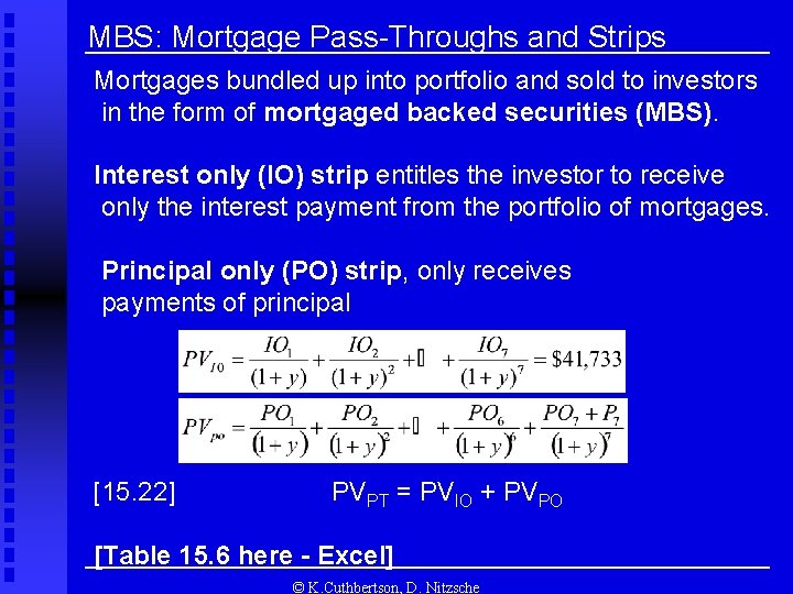 MBS: Mortgage Pass-Throughs and Strips Mortgages bundled up into portfolio and sold to investors