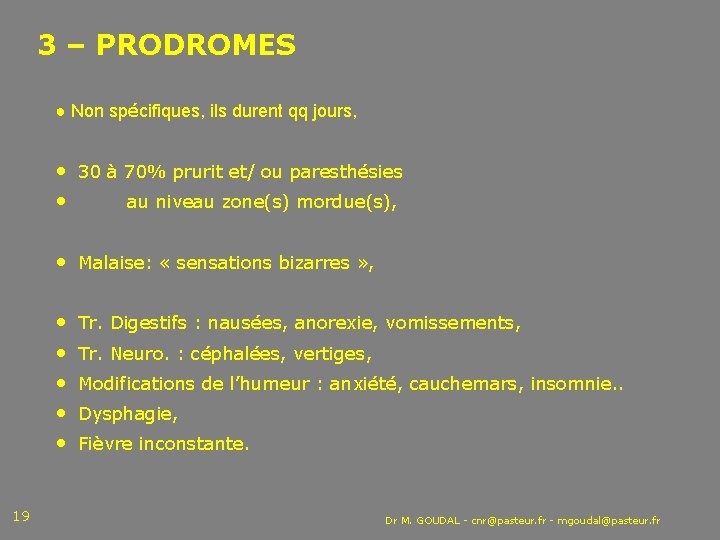 3 – PRODROMES ● Non spécifiques, ils durent qq jours, • 30 à 70%