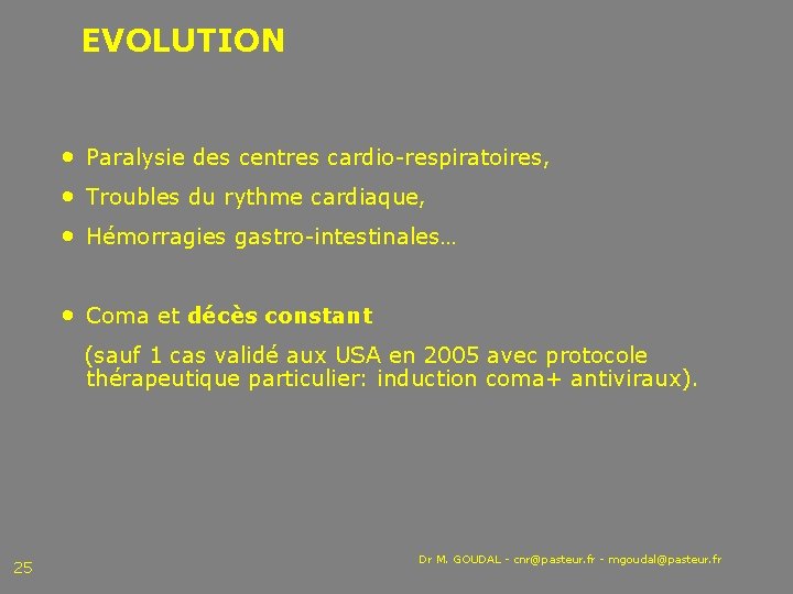 EVOLUTION • Paralysie des centres cardio respiratoires, • Troubles du rythme cardiaque, • Hémorragies