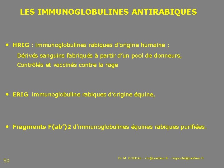  LES IMMUNOGLOBULINES ANTIRABIQUES • HRIG : immunoglobulines rabiques d’origine humaine : Dérivés sanguins