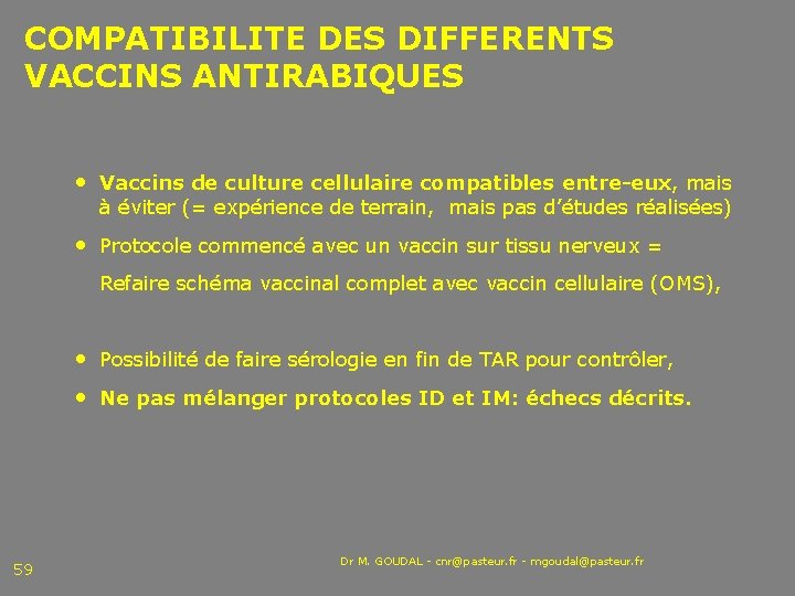 COMPATIBILITE DES DIFFERENTS VACCINS ANTIRABIQUES • Vaccins de culture cellulaire compatibles entre-eux, mais à