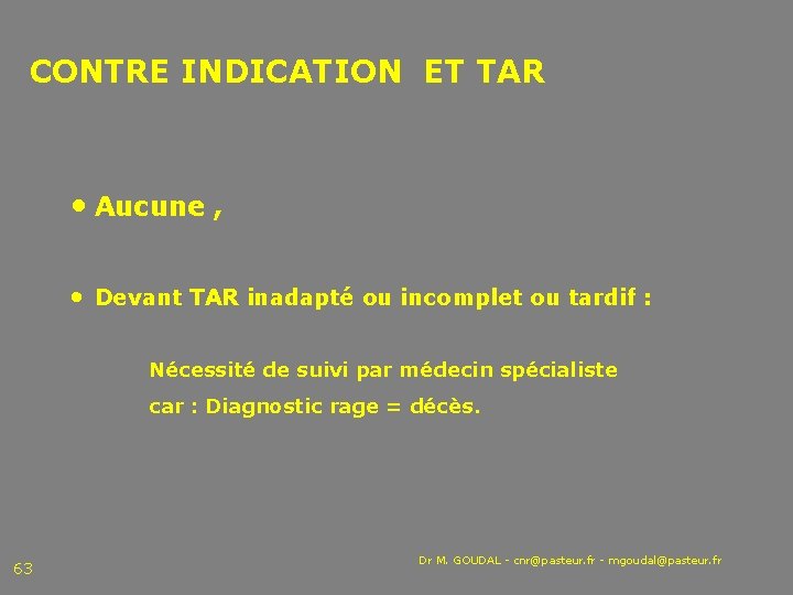 CONTRE INDICATION ET TAR • Aucune , • Devant TAR inadapté ou incomplet ou