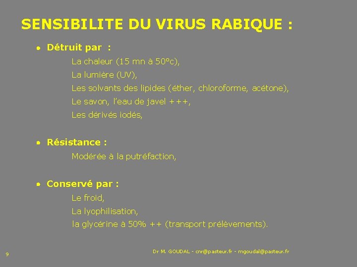 SENSIBILITE DU VIRUS RABIQUE : Détruit par : La chaleur (15 mn à 50°c),