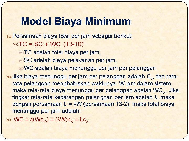 Model Biaya Minimum Persamaan biaya total per jam sebagai berikut: TC = SC +