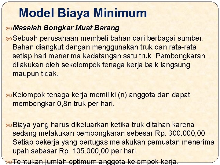 Model Biaya Minimum Masalah Bongkar Muat Barang Sebuah perusahaan membeli bahan dari berbagai sumber.