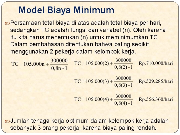 Model Biaya Minimum Persamaan total biaya di atas adalah total biaya per hari, sedangkan