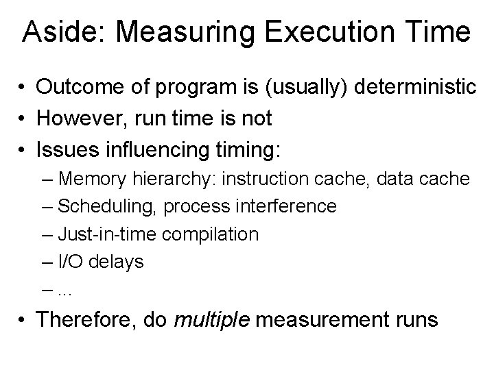 Aside: Measuring Execution Time • Outcome of program is (usually) deterministic • However, run