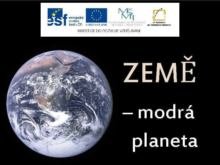 ZEMĚ – modrá planeta 