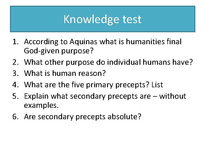 Knowledge test 1. According to Aquinas what is humanities final God-given purpose? 2. What