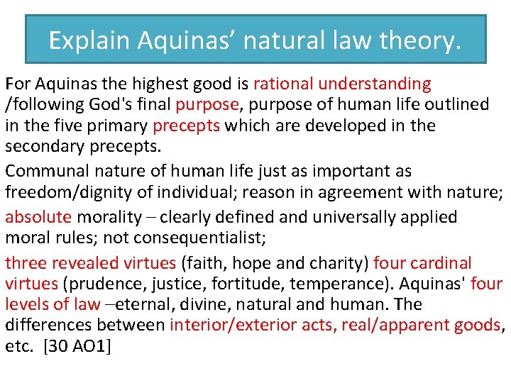 Explain Aquinas’ natural law theory. For Aquinas the highest good is rational understanding /following
