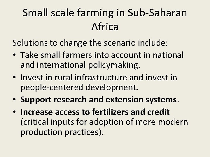 Small scale farming in Sub-Saharan Africa Solutions to change the scenario include: • Take