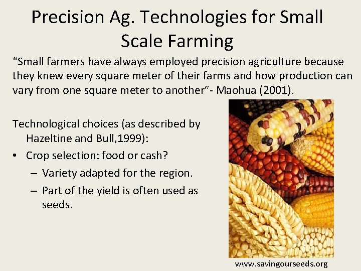 Precision Ag. Technologies for Small Scale Farming “Small farmers have always employed precision agriculture