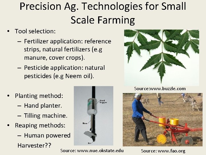 Precision Ag. Technologies for Small Scale Farming • Tool selection: – Fertilizer application: reference