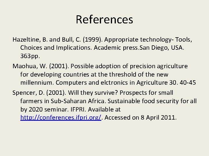 References Hazeltine, B. and Bull, C. (1999). Appropriate technology- Tools, Choices and Implications. Academic