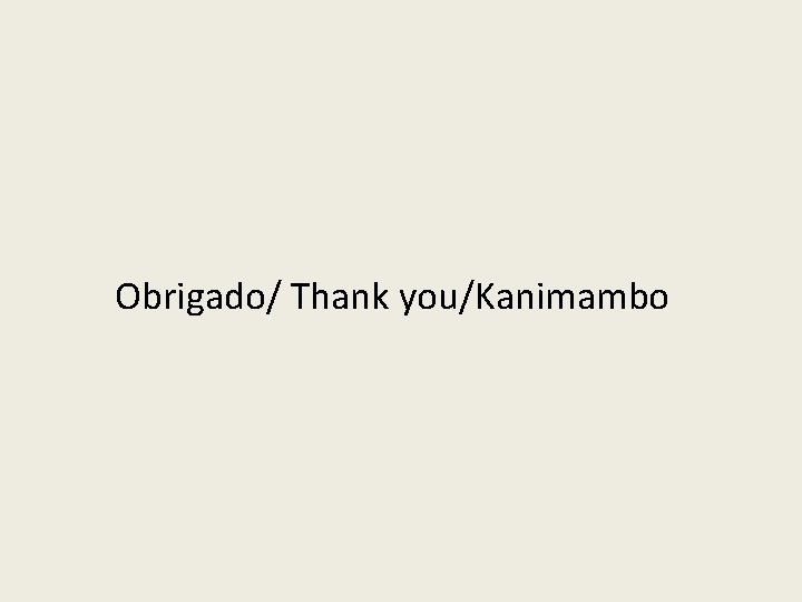 Obrigado/ Thank you/Kanimambo 