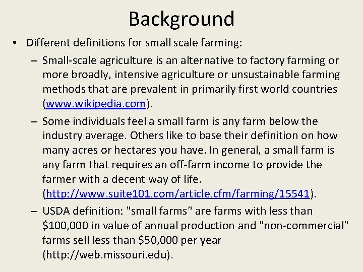 Background • Different definitions for small scale farming: – Small-scale agriculture is an alternative